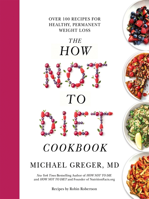 Title details for The How Not to Diet Cookbook by Michael Greger MD - Available